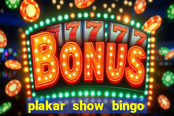 plakar show bingo ao vivo